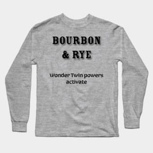 Bourbon & Rye: Wonder Twin powers activate Long Sleeve T-Shirt